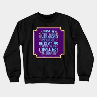 I Have Set The Lord Always Before Me Crewneck Sweatshirt